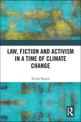 Law, Fiction and Activism in a Time of Climate Change
