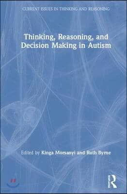 Thinking, Reasoning, and Decision Making in Autism