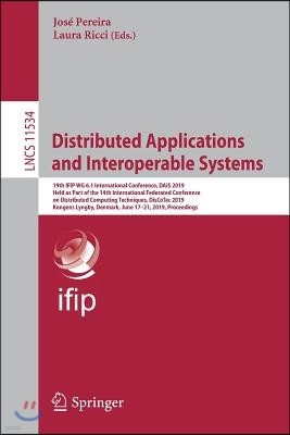 Distributed Applications and Interoperable Systems: 19th Ifip Wg 6.1 International Conference, Dais 2019, Held as Part of the 14th International Feder