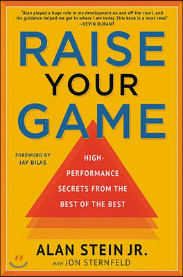 Raise Your Game: High-Performance Secrets from the Best of the Best