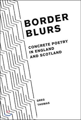 Border Blurs: Concrete Poetry in England and Scotland