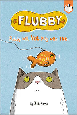 Flubby Will Not Play with That