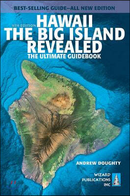 Hawaii the Big Island Revealed: The Ultimate Guidebook