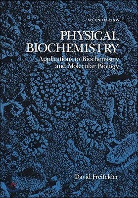 Physical Biochemistry: Applications to Biochemistry and Molecular Biology