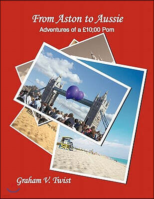 Authorhouse From Aston to Aussie: Adventures of a 10;00 POM