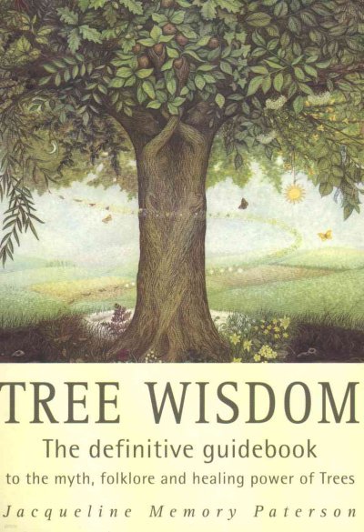 Tree Wisdom: The definitive guidebook to the myth, folklore and healing power of Trees