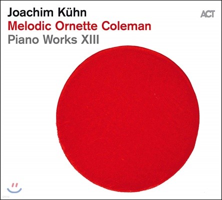 Joachim Kuhn (Ŵ ) - Melodic Ornette Coleman: Piano Works XIII