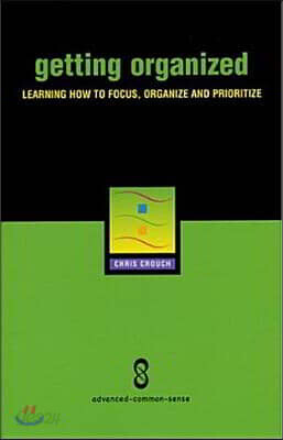 Getting Organized: Improving Focus, Organization and Productivity