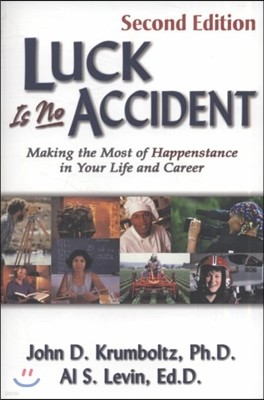 Luck Is No Accident: Making the Most of Happenstance in Your Life and Career