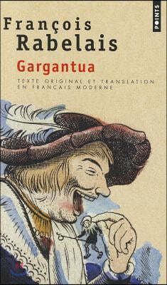 Gargantua. Texte Original Et Translation En Franais Moderne