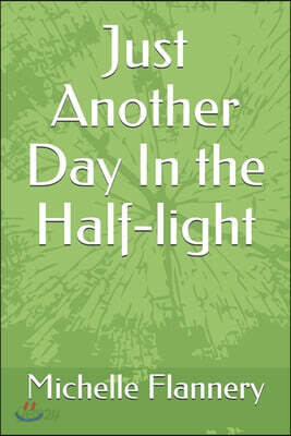 Just Another Day In the Half-light