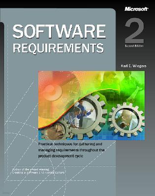 Software Requirements: Practical Techniques for Gathering and Managing Requirements Throughout the P