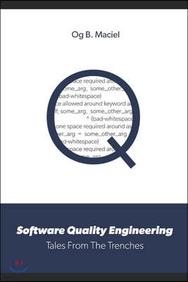 Software Quality Engineering: Tales From The Trenches