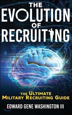 The Evolution Of Recruiting: The Ultimate Military Recruiting Guide