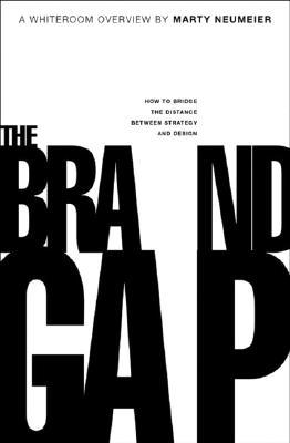 The Brand Gap: How to Bridge the Distance Between Business Strategy and Design