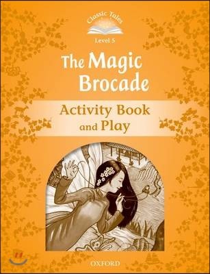 Classic Tales Second Edition: Level 5: The Magic Brocade Activity Book & Play
