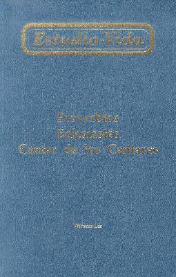 Estudio-Vida de Proverbios, Eclesiastes y Cantar de los Cantares = Life-Study of Proverbs, Ecclesiastes, Song of Songs