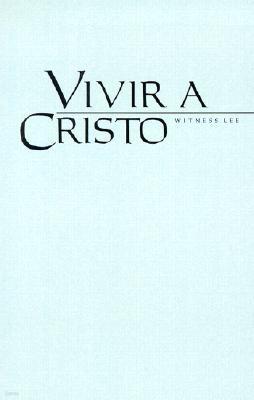 Vivir A Cristo = Living Christ