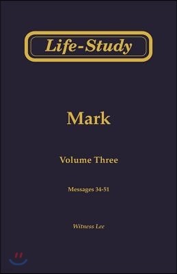 Life Study of Mark: Messages 34-51