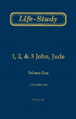 Life-Study of 1, 2, & 3 John, Jude: 1 John-Part One