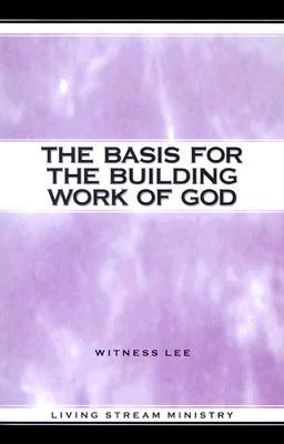 The Basis for the Building Work of God