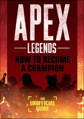 Apex Legends: How to Become A Champion (The Unofficial Guide)