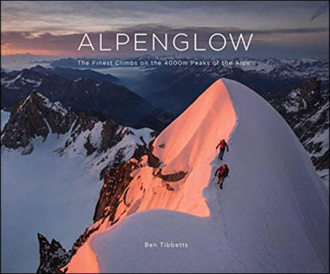 A ALPENGLOW - THE FINEST CLIMBS ON THE 4000M PEAKS OF THE ALPS