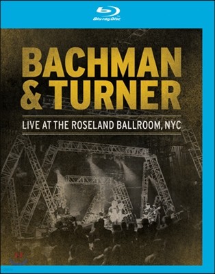 Bachman & Turner - Live At The Roseland Ballroom NYC