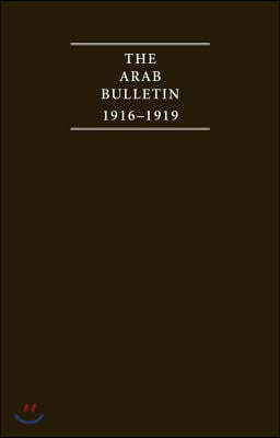 Arab Bulletin 1916-1919 4 Volume Set