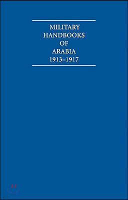 Military Handbooks of Arabia 1913-1917 10 Volume Set Including Boxed Maps