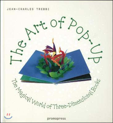 Art of Pop Up: The Magical World of Three-dimensional Books