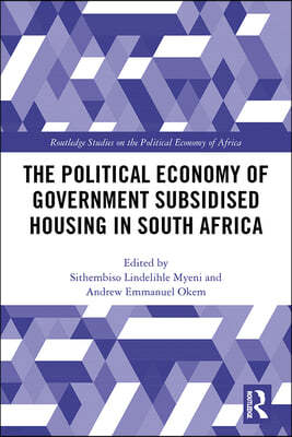 Political Economy of Government Subsidised Housing in South Africa