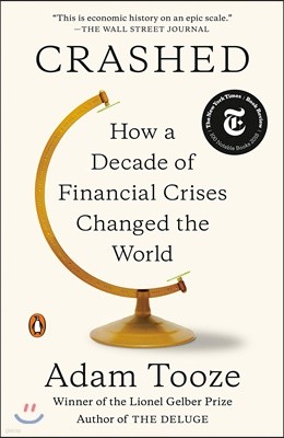 Crashed: How a Decade of Financial Crises Changed the World