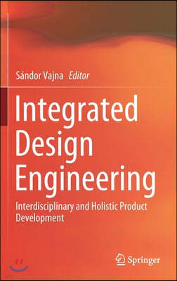 Integrated Design Engineering: Interdisciplinary and Holistic Product Development