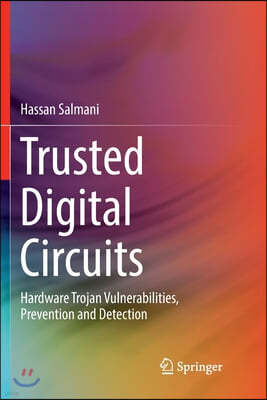 Trusted Digital Circuits: Hardware Trojan Vulnerabilities, Prevention and Detection