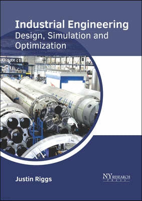Industrial Engineering: Design, Simulation and Optimization