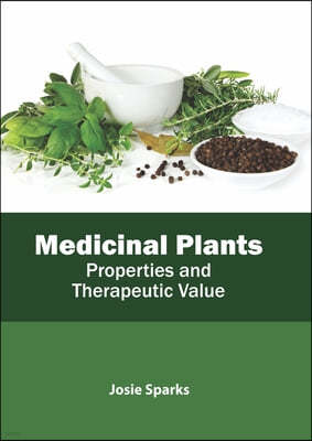 Medicinal Plants: Properties and Therapeutic Value