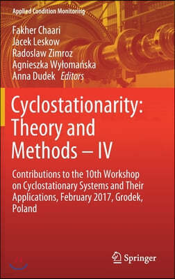 Cyclostationarity: Theory and Methods - IV: Contributions to the 10th Workshop on Cyclostationary Systems and Their Applications, February 2017, Grode