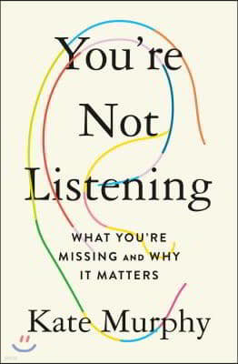 You're Not Listening: What You're Missing and Why It Matters