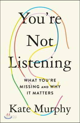 You're Not Listening: What You're Missing and Why It Matters