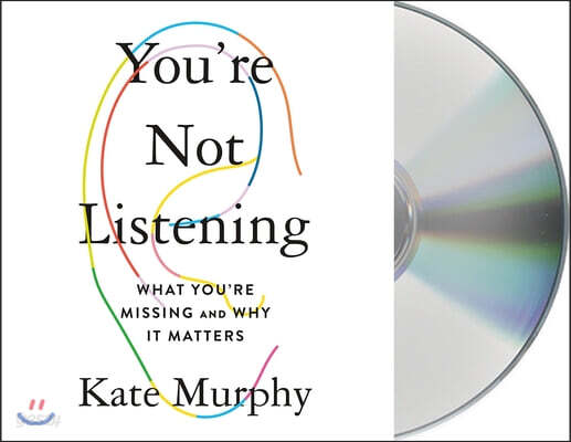You're Not Listening: What You're Missing and Why It Matters