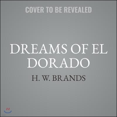 Dreams of El Dorado Lib/E: A History of the American West