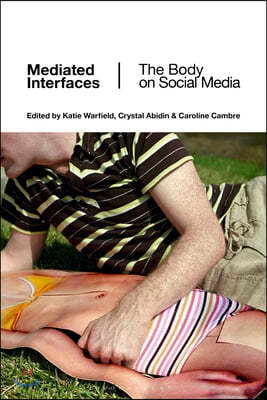 Mediated Interfaces: The Body on Social Media