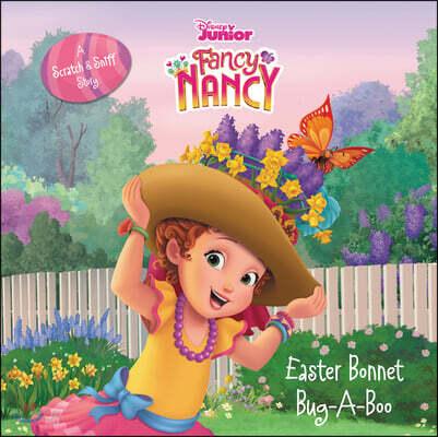 Disney Junior Fancy Nancy: Easter Bonnet Bug-A-Boo: A Scratch & Sniff Story: An Easter and Springtime Book for Kids