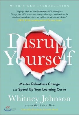 Disrupt Yourself, with a New Introduction: Master Relentless Change and Speed Up Your Learning Curve