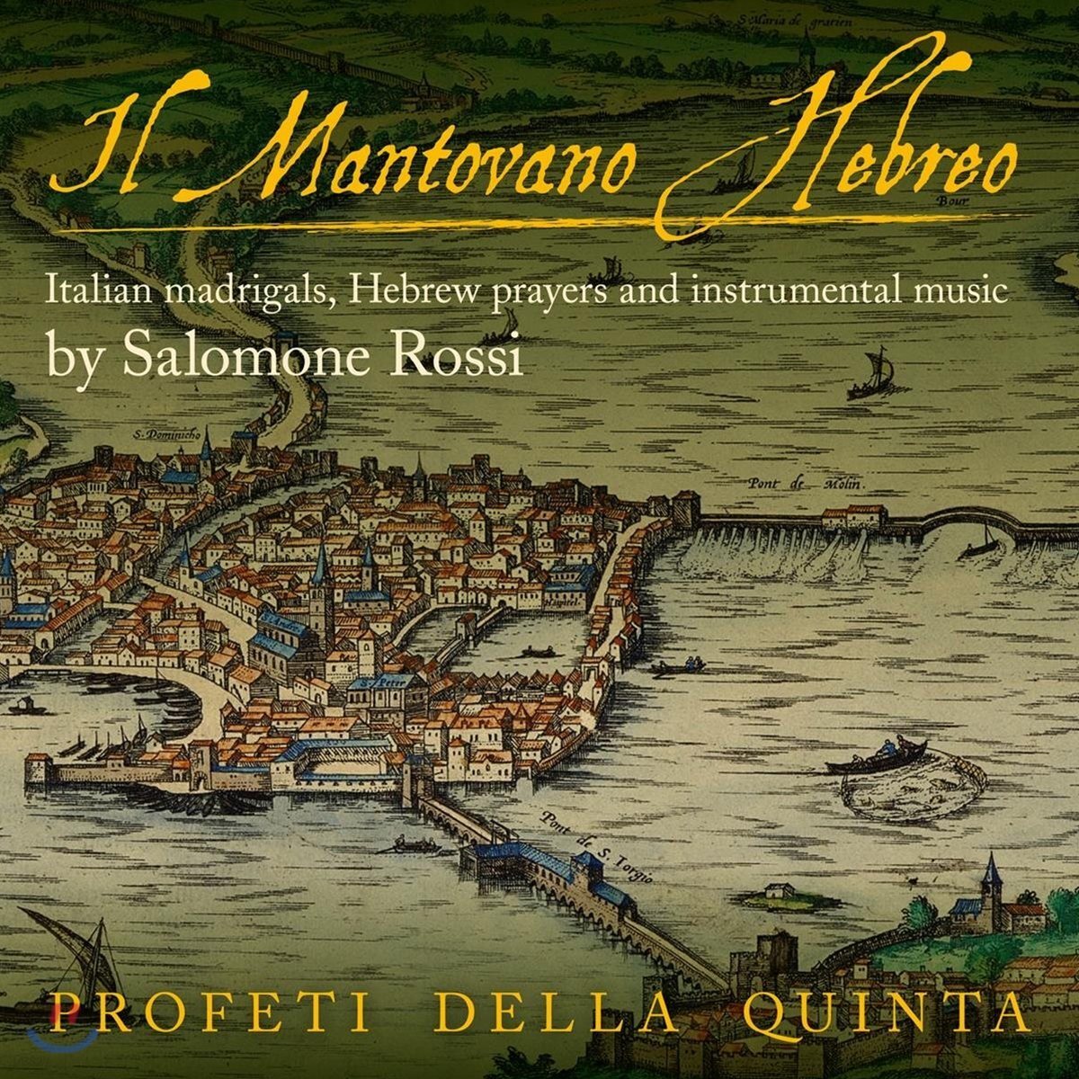 Profeti Della Quinta 살로모네 로씨: 만토바의 히브리인 (Salomone Rossi: Il Mantovano Hebreo)