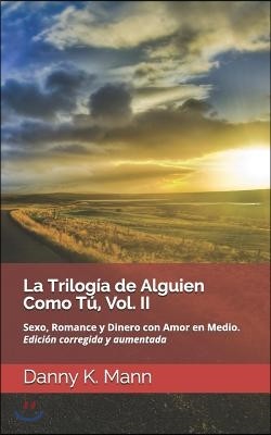 La Trilogia de Alguien Como Tu, Vol. II: Guia para Relaciones Mas Elevadas. Edicion corregida y aumentada