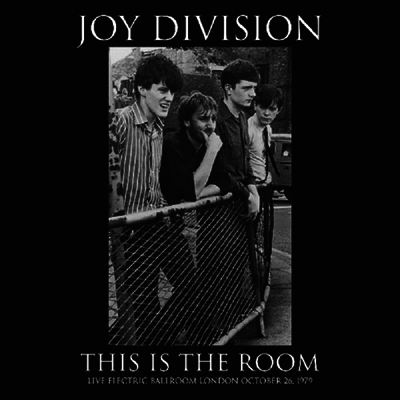 Joy Division — This Is The Room - Live Electric Ballroom London October 26, 1979 앨범 커버