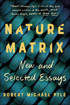 Nature Matrix: New and Selected Essays