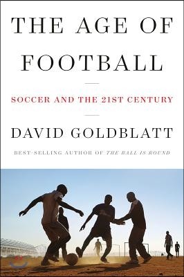 The Age of Football: Soccer and the 21st Century